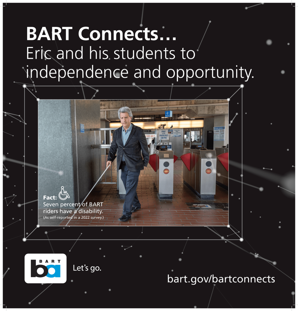 Promotional image for BART featuring a person with a white cane walking through a ticket gate at a BART station, with text emphasizing connecting to opportunity and independence. Includes BART's logo and website URL.