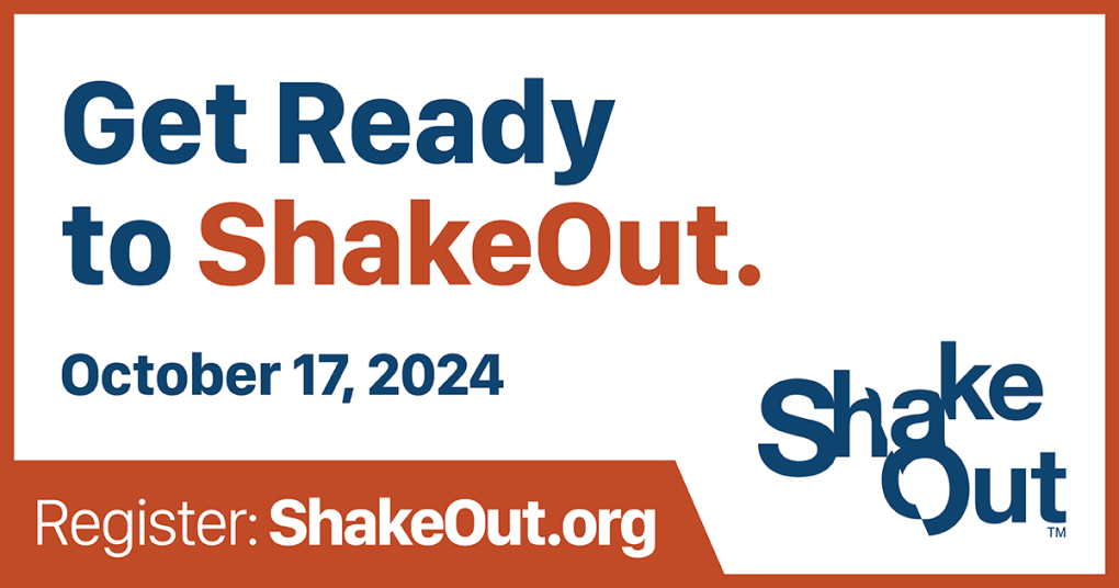 Graphic reading Get Ready to ShakeOut. October 17, 2024. Register: ShakeOut.org